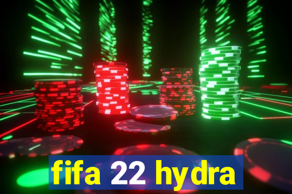 fifa 22 hydra