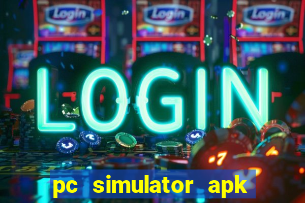 pc simulator apk dinheiro infinito