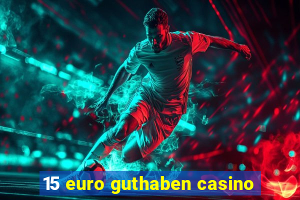 15 euro guthaben casino