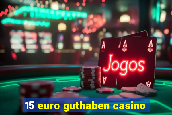 15 euro guthaben casino