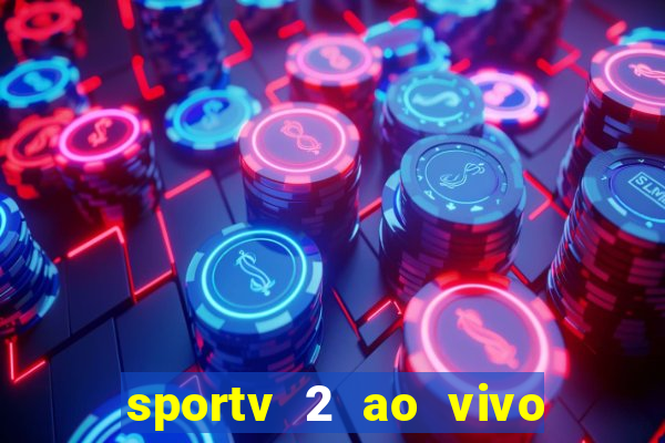 sportv 2 ao vivo futebol play hd