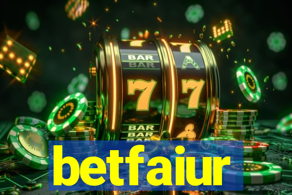 betfaiur