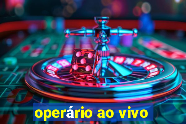 operário ao vivo