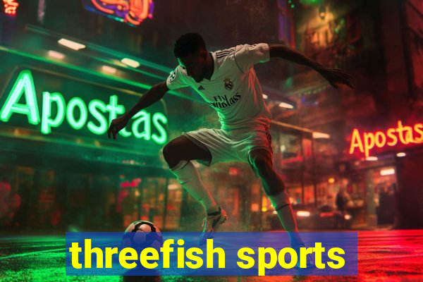 threefish sports