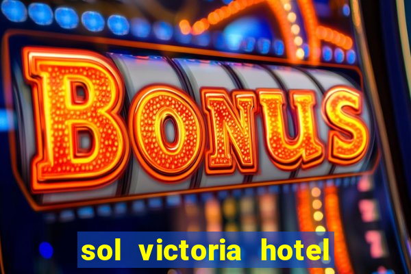 sol victoria hotel spa y casino