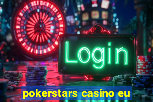 pokerstars casino eu