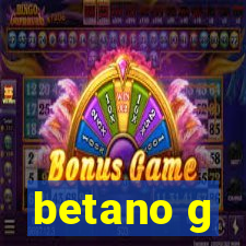 betano g