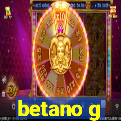 betano g