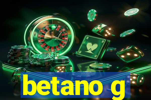 betano g