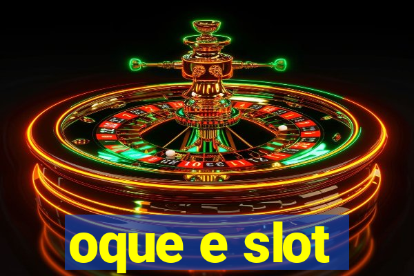 oque e slot