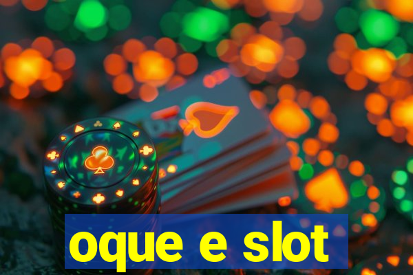 oque e slot