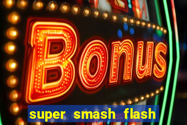 super smash flash 2 jogos 360