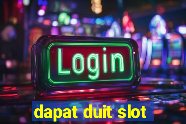 dapat duit slot