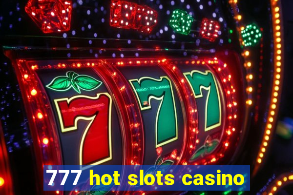 777 hot slots casino