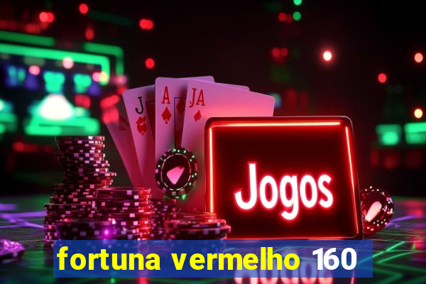 fortuna vermelho 160