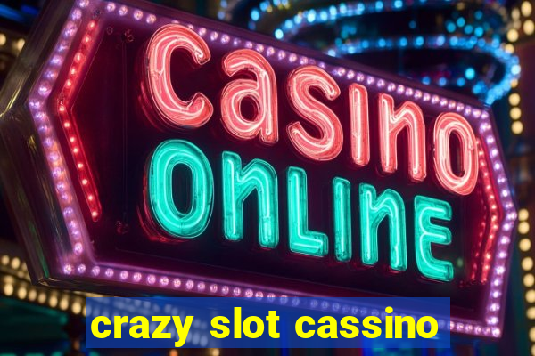 crazy slot cassino