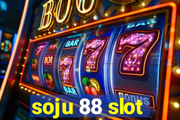 soju 88 slot