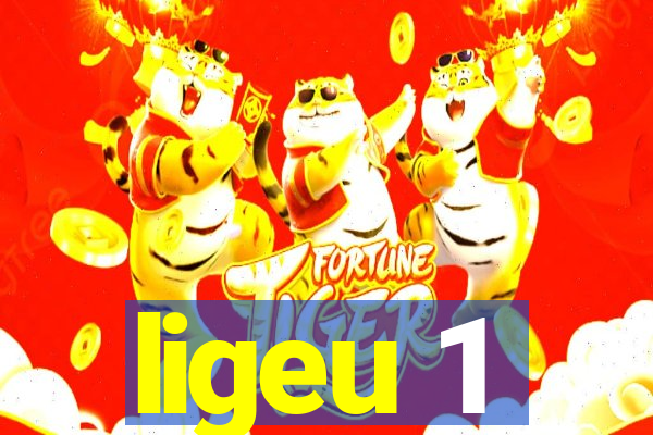 ligeu 1