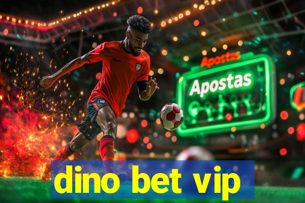 dino bet vip