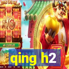 qing h2