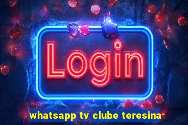 whatsapp tv clube teresina