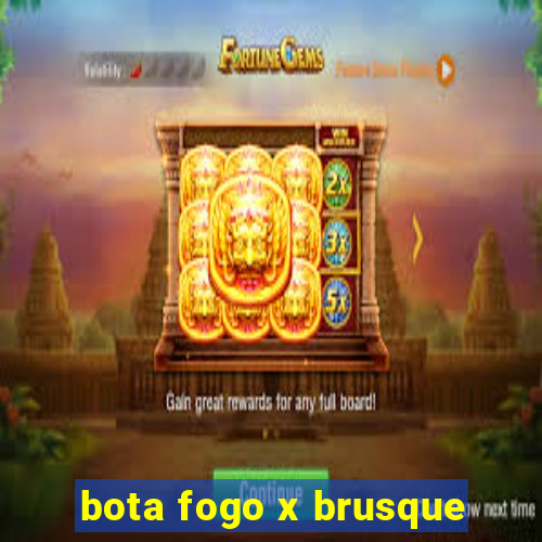 bota fogo x brusque