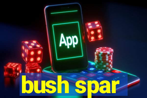 bush spar