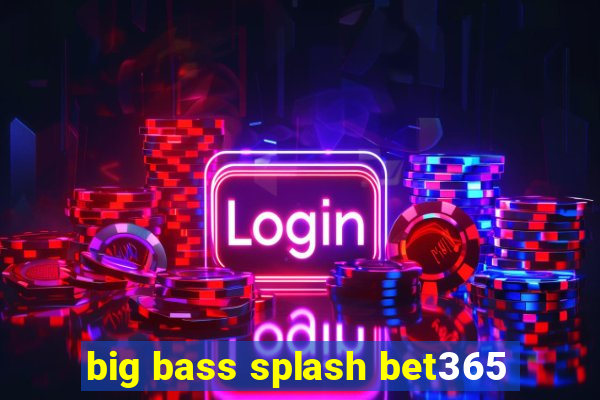 big bass splash bet365