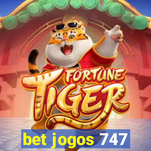 bet jogos 747