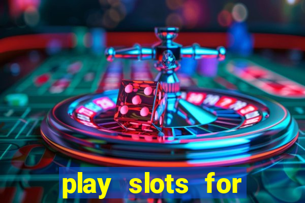 play slots for free no downloads