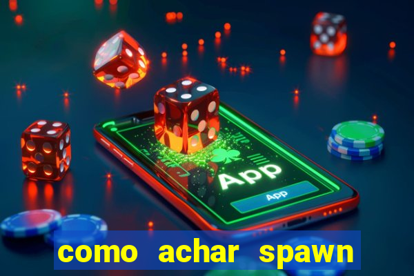 como achar spawn de blaze