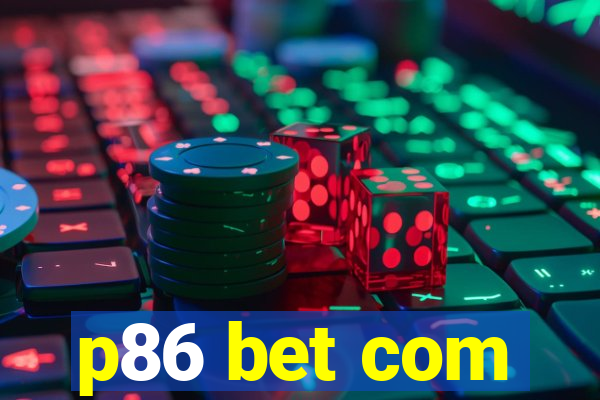 p86 bet com