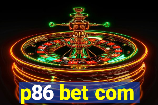 p86 bet com