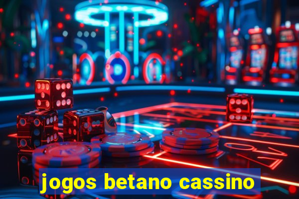 jogos betano cassino