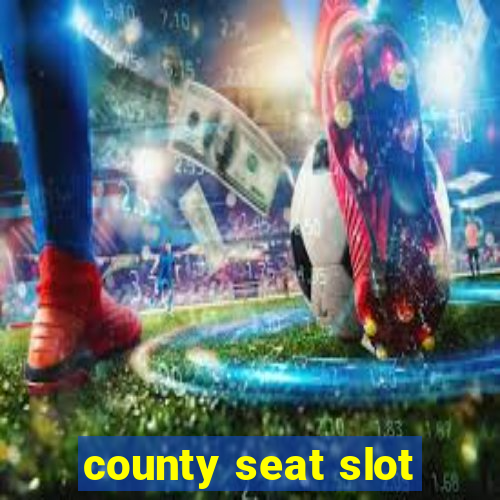 county seat slot