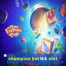 champion bet168 slot