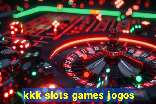 kkk slots games jogos