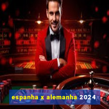 espanha x alemanha 2024