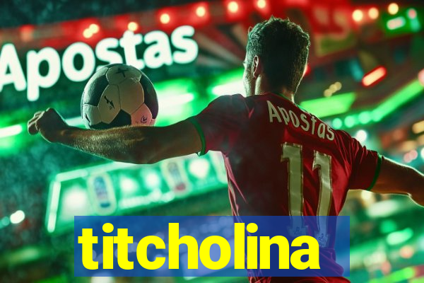 titcholina