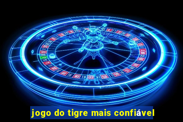 jogo do tigre mais confiável