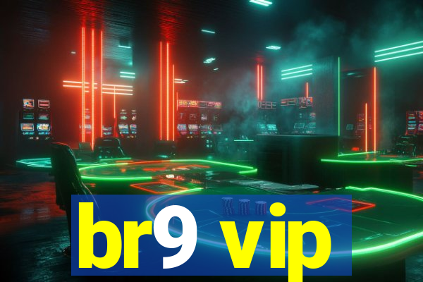 br9 vip