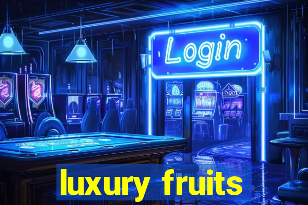 luxury fruits