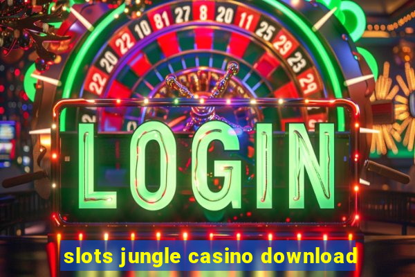 slots jungle casino download