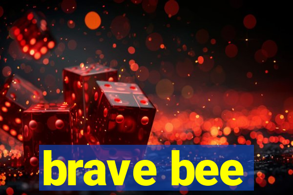 brave bee