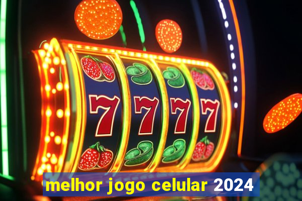 melhor jogo celular 2024