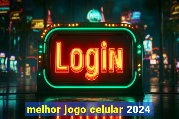 melhor jogo celular 2024