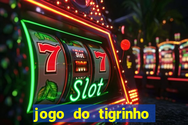 jogo do tigrinho da china