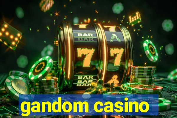 gandom casino