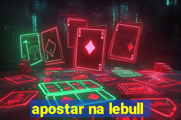 apostar na lebull