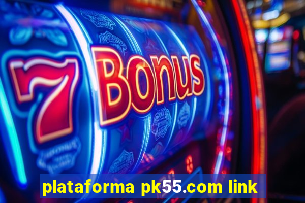 plataforma pk55.com link